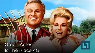 Level1 News August 14 2019: Green Acres is the Place 4G