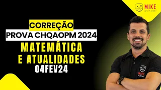 Correção CHQAOPM 2024 - MATEMÁTICA, RACIOCÍNIO LÓGICO e ATUALIDADES - CSTAPM - Mike School