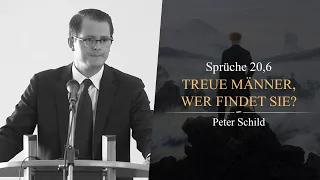 Treue Männer, wer findet sie? (Sprüche 20,6) - Peter Schild