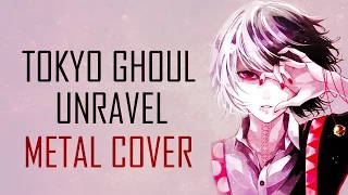 Tokyo Ghoul OP - Unravel - TK from Ling Tosite Sigure [Metal Cover]