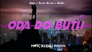 Gibbs x Szymi Szyms x OsaKa - Oda do butli (DJ KALI & MAYK BOOTLEG)