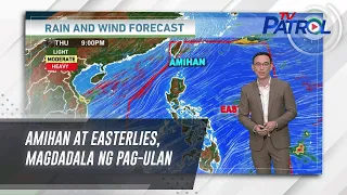 Amihan at easterlies, magdadala ng pag-ulan | TV Patrol