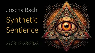 Synthetic Sentience - Can Artificial Intelligence become conscious? by Joscha Bach