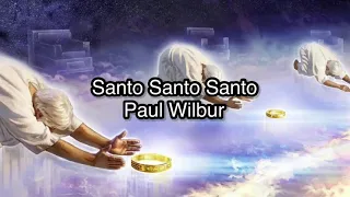 Santo Santo Santo - Paul Wilbur - Letra