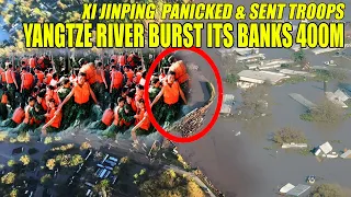 Xi Jinping panicked and sent troops as the Yangtze River burst its banks 400m, killing many people