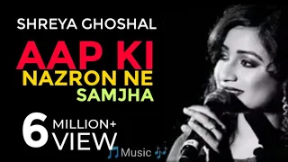 AAP KI NAZRON NE SAMJHA { आपकी नज़रों ने समझा } SHREYA GHOSHAL | 🙏🏻PLEASE 🙏🏻 SUBSCRIBE OUR CHANNEL |