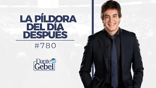 Dante Gebel #780 | La píldora del día después