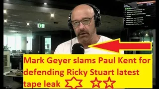 Mark Geyer slams Paul Kent for defending Ricky Stuart latest tape leak