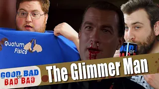 The Glimmer Man - Good Bad or Bad Bad #115