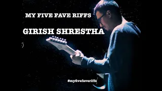 MY FIVE FAVE RIFFS by Girish Shrestha (ALT F4/ROTI/AUDIO IGNITION)