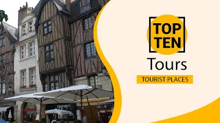 Top 10 Best Tourist Places to Visit in Tours | France - English