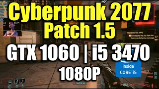 Cyberpunk 2077 Patch 1.5 - GTX 1060 | i5 3470 | 1080P