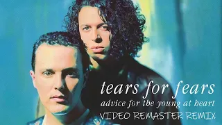 TEARS FOR FEARS - ADVICE FOR THE YOUNG AT HEART (VIDEO REMASTER EXTENDER VERSION)