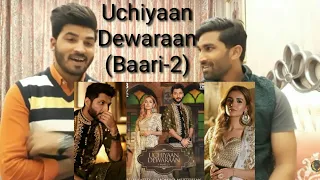 Uchiyaan Dewaraan 😍(Baari 2)-(Reaction Video) Bilal Saeed & Momina Mustehsan