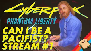 Can you Beat PHANTOM LIBERTY Without Killing? CYBEPRUNK 2077 Stream 1
