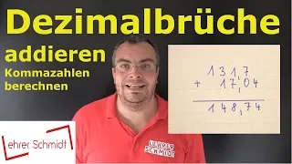 Dezimalbrüche addieren | Kommazahlen addieren - einfach erklärt | Lehrerschmidt