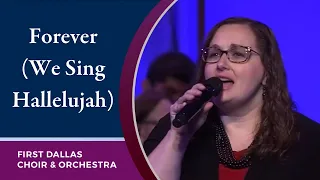 “Forever (We Sing Hallelujah)” First Dallas Choir and Orchestra with Donna Blackstock | May 7, 2023
