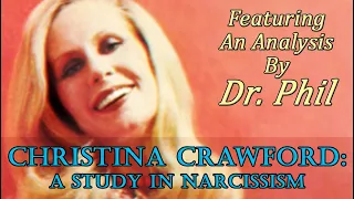 Christina Crawford: A Study In Narcissism (Feat. Dr. Phil) (Joan Crawford's daughter)