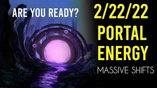 2/22/22 Portal Energy Update | Prepare For A Massive Shift