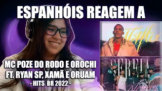 ESPANHÓIS REAGEM A TRAP #2 | HITS 2022 (MC POZE DO RODO, OROCHI, MC RYAN SP, XAMÃ E ORUAM)