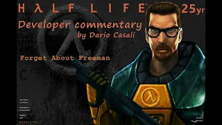 Half-Life 25yr developer commentary Ch.13: Forget about Freeman