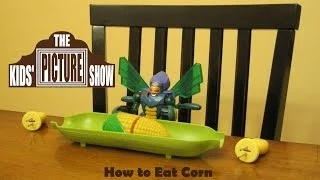 How to Eat Corn - The Kids' Picture Show (Fun & Educational Learning Video)