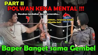 PART II POLWAN KENA MENTAL!!! Baper Banget Sama Gembel.