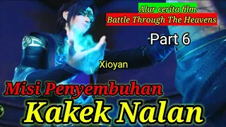 Misi Penyembuhan Kakek Nalan ~ Alur Film Battle Through The Heavens Part 6 @mflesschanels