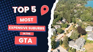 Top 5 most expensive suburbs in the GTA