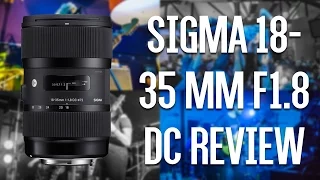 Sigma 18-35 mm F1.8 DC Art Lens Review