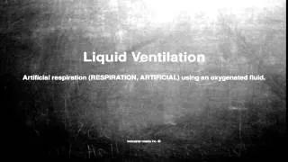 Medical vocabulary: What does Liquid Ventilation mean