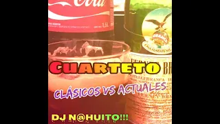 Cuarteto Clásicos Vs Actuales 🎶🎊🎉 DJ N@huito!!! 2024