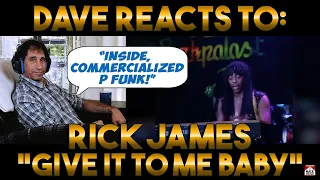 Dave's Reaction: Rick James — Give It To Me Baby