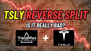 How Bad Is The TSLY Reverse Split? + (YMAX/YMAG Distributions)