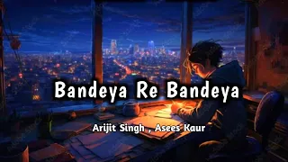 Bandeya Re Bandeya - Arijit Singh || Anime Study Motivation || Dreamy Lofi