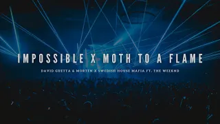 Impossible x Moth To A Flame (STWKMASHUP)[Future Rave Mashup]
