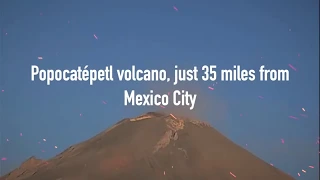 April 2, 2019 ~ The Danger Of Popocatepetl Volcano in Mexico