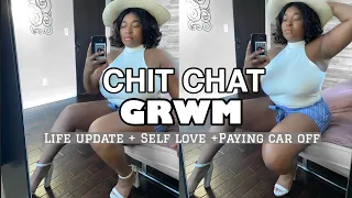 CHIT CHAT GRWM!: LIFE UPDATE, SELF LOVE, PAYING CAR OFF & MORE: icequeentaty