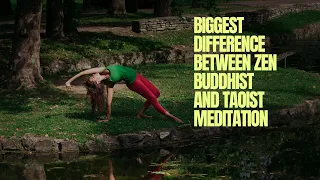 Biggest Difference Between Zen Buddhist and Taoist Meditation