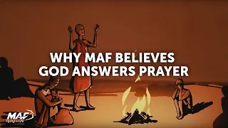 Why MAF believes God answers prayer