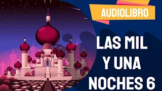 ✅ Las mil y una noches audiolibro completo con VOZ HUMANA 2021 | Por Cuentos PARTE 6