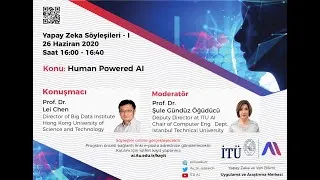 Yapay Zeka Söyleşileri - I   |   Human Powered AI   |   Prof. Dr. Lei Chen | 26 Haziran 2020