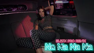 Na Na Na Na - Elsen Pro Remix 2023