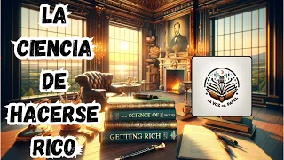 La Ciencia de Hacerse Rico de Wallace Wattles: Audiolibro para la Prosperidad Financiera