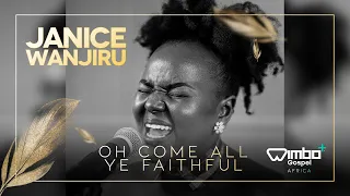 Oh Come All Ye Faithful | Janice Wanjiru | Wimbo Gospel Africa