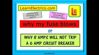 WHY MY FUSE BLOWS AND WHY 8 AMPS WILL NOT TRIP A 6 AMP CIRCUIT BREAKER