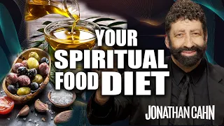 How To Partake of Yeshua - Your Spiritual Food Diet | Jonathan Cahn Sermon