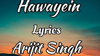 Hawayein song full( Lyrics) Arijit Singh