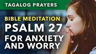 Tagalog Bible Meditation Prayer (Panalangin) • Stress, Anxiety, Worry • Psalm 27