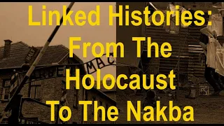 Linked Histories: The Holocaust & The Nakba